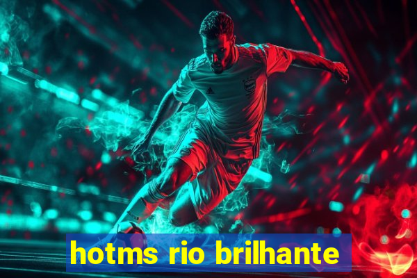 hotms rio brilhante